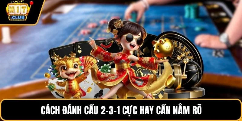 cach danh cau 2 3 1 cuc hay can nam ro