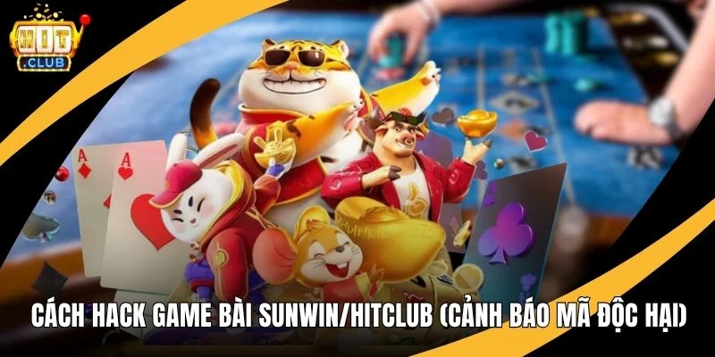Cách Hack Game Bài Sunwin/Hitclub (Cảnh Báo Mã Độc Hại)