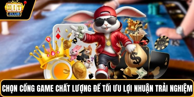 chon cong game chat luong de toi uu loi nhuan trai nghiem chon cong game chat luong de toi uu loi nhuan trai nghiem