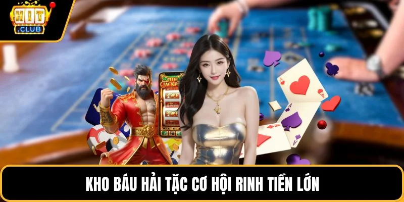 kho bau hai tac co hoi rinh tien lon kho bau hai tac co hoi rinh tien lon
