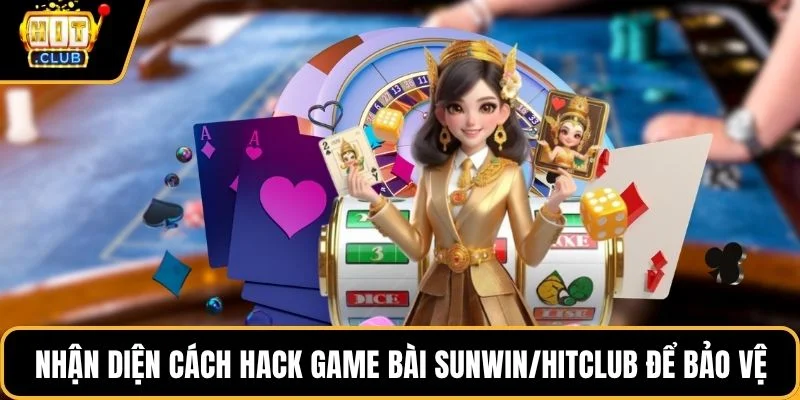 nhan dien cach hack game bai sunwin hitclub de bao ve nhan dien cach hack game bai sunwin hitclub de bao ve