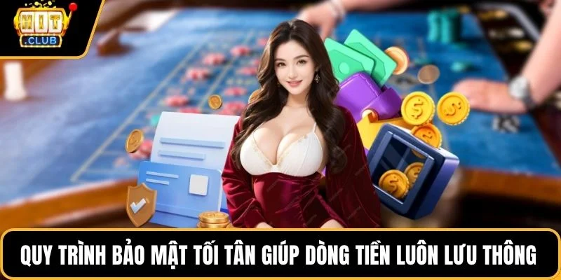 quy trinh bao mat toi tan giup dong tien luon luu thong an toan