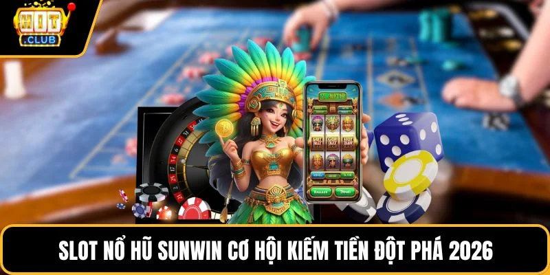 slot no hu sunwin co hoi kiem tien dot pha 2026 slot no hu sunwin co hoi kiem tien dot pha 2026