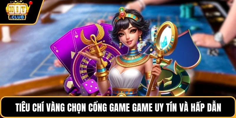 tieu chi vang chon cong game game uy tin va hap dan tieu chi vang chon cong game game uy tin va hap dan