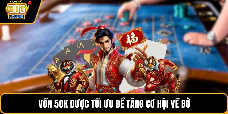 von 50k duoc toi uu de tang co hoi ve bo von 50k duoc toi uu de tang co hoi ve bo